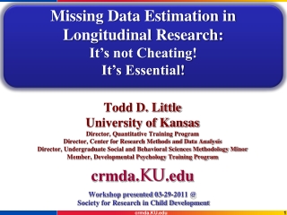 Todd D. Little University of Kansas Director, Quantitative Training Program