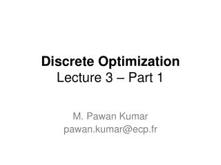 Discrete Optimization Lecture 3 – Part 1