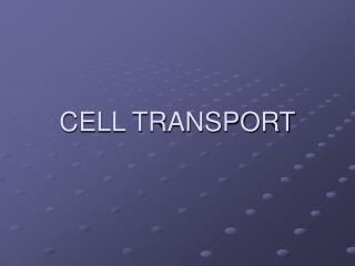 CELL TRANSPORT