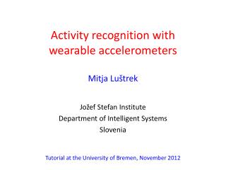 Activity recognition with wearable accelerometers