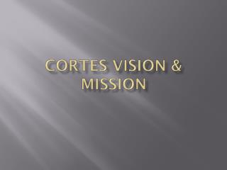 Cortes Vision & Mission