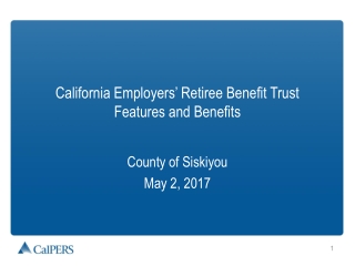 California Employers’ Retiree Benefit Trust Features and Benefits