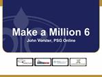 Make a Million 6 John Vorster, PSG Online