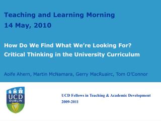 Teaching and Learning Morning 14 May, 2010 How Do We Find What We’re Looking For? Critical Thinking in the University Cu