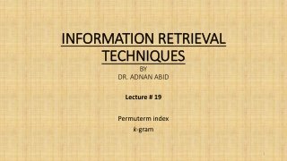 INFORMATION RETRIEVAL TECHNIQUES BY DR. ADNAN ABID