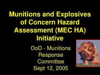 Munitions and Explosives of Concern Hazard Assessment (MEC HA) Initiative