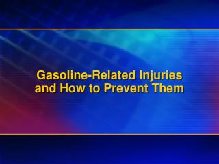 Gasoline-Related Injuries and How to Prevent Them