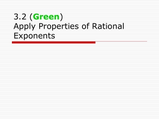 3.2 ( Green ) Apply Properties of Rational Exponents