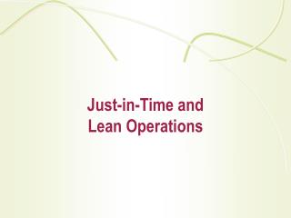 J ust-in-Time and Lean Operations