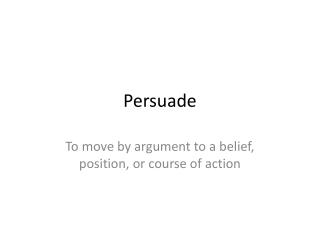 Persuade