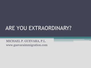 ARE YOU EXTRAORDINARY?