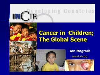 Cancer in Children; The Global Scene