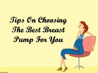 Tips On Choosing The Best Breast Pump For You