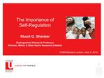 The Importance of Self-Regulation Stuart G. Shanker Distinguished Research Professor Director, Milton Ethel Harris