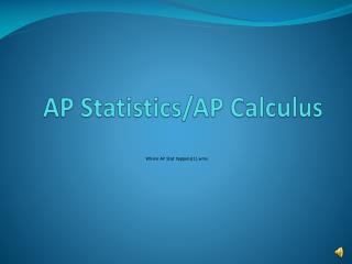 AP Statistics/AP Calculus