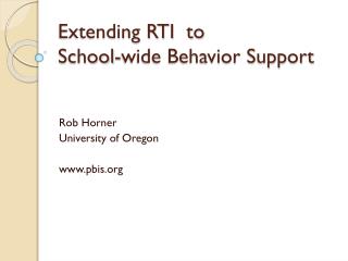 Extending RTI to School-wide Behavior Support