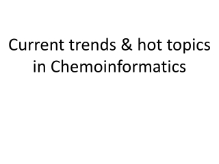 Current trends & hot topics in Chemoinformatics