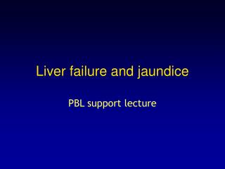 Liver failure and jaundice