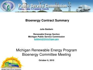 Julie Baldwin Renewable Energy Section Michigan Public Service Commission baldwinj2@michigan Michigan Renewable Energy P