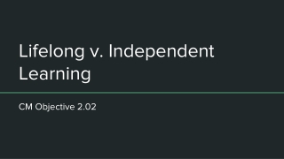 Lifelong v. Independent Learning