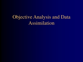 Objective Analysis and Data Assimilation