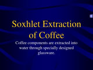 Soxhlet Extraction of Coffee