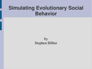 Simulating Evolutionary Social Behavior