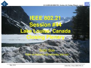 IEEE 802.21 Session #44 Lake Louise, Canada Closing Plenary