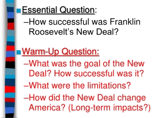 Essential Question : How successful was Franklin Roosevelt’s New Deal? Warm-Up Question: