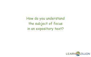 How do you understand the subject of focus in an expository text?
