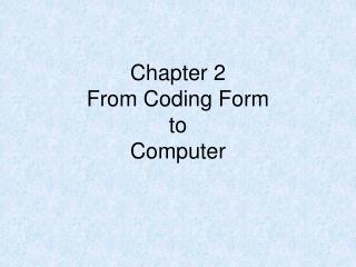 Chapter 2 From Coding Form to Computer