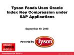 Tyson Foods Uses Oracle Index Key Compression under SAP Applications September 19, 2010