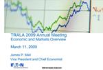 TRALA 2009 Annual Meeting Economic and Markets Overview March 11, 2009