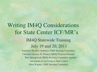 Writing IM4Q Considerations for State Center ICF/MR’s