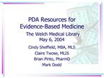PDA Resources for Evidence-Based Medicine The Welch Medical Library May 6, 2004