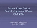 Easton School District School Improvement Plans: 2008-2009