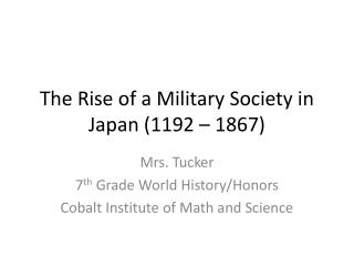The Rise of a Military Society in Japan (1192 – 1867)