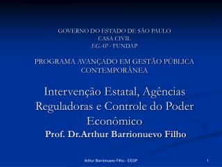 Intervenção Estatal, Agências Reguladoras e Controle do Poder Econômico Arthur Barrionuevo Filho FGV-EESP