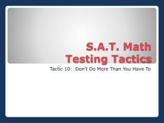 S.A.T. Math 	Testing Tactics