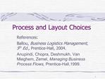 Process and Layout Choices