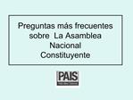 Preguntas m s frecuentes sobre La Asamblea Nacional Constituyente