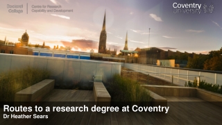 Routes to a research degree at Coventry Dr Heather Sears