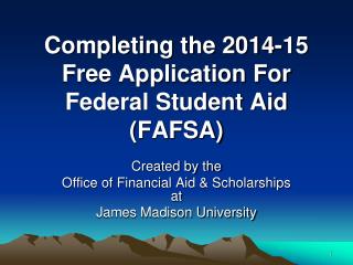 Completing the 2014-15 Free Application For Federal Student Aid (FAFSA)