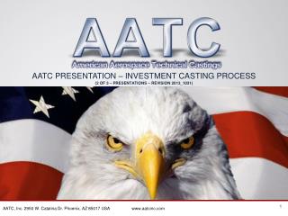 AATC PRESENTATION – INVESTMENT CASTING PROCESS (2 OF 3 – PRESENTATIONS – REVISION 2013_1031)