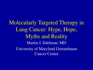 Molecularly Targeted Therapy in Lung Cancer: Hype, Hope, Myths and Reality