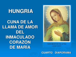 HUNGRIA CUNA DE LA LLAMA DE AMOR DEL INMACULADO CORAZÓN DE MARÍA