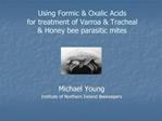 Using Formic Oxalic Acids for treatment of Varroa Tracheal Honey bee parasitic mites