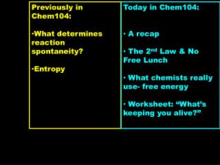 Previously in Chem104: What determines reaction spontaneity? Entropy