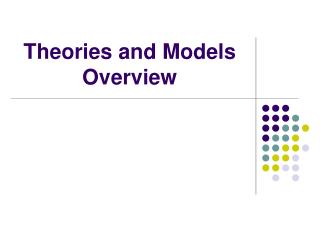 Theories and Models Overview