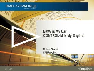 BMW is My Car… CONTROL-M is My Engine!